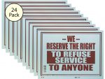 'We Reserve The Right to Refuse Service to Anyone' Sign 24 Pack S-45